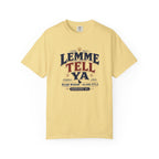 Lemme Tell Ya T-Shirt